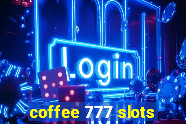 coffee 777 slots
